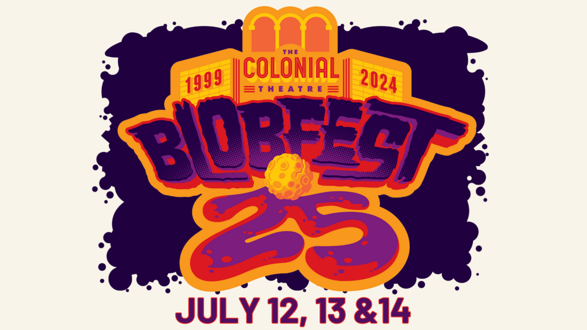 Blobfest 25 in center with cartoon theatre marquee with numbers 1999, the colonial thetare, and 2024.