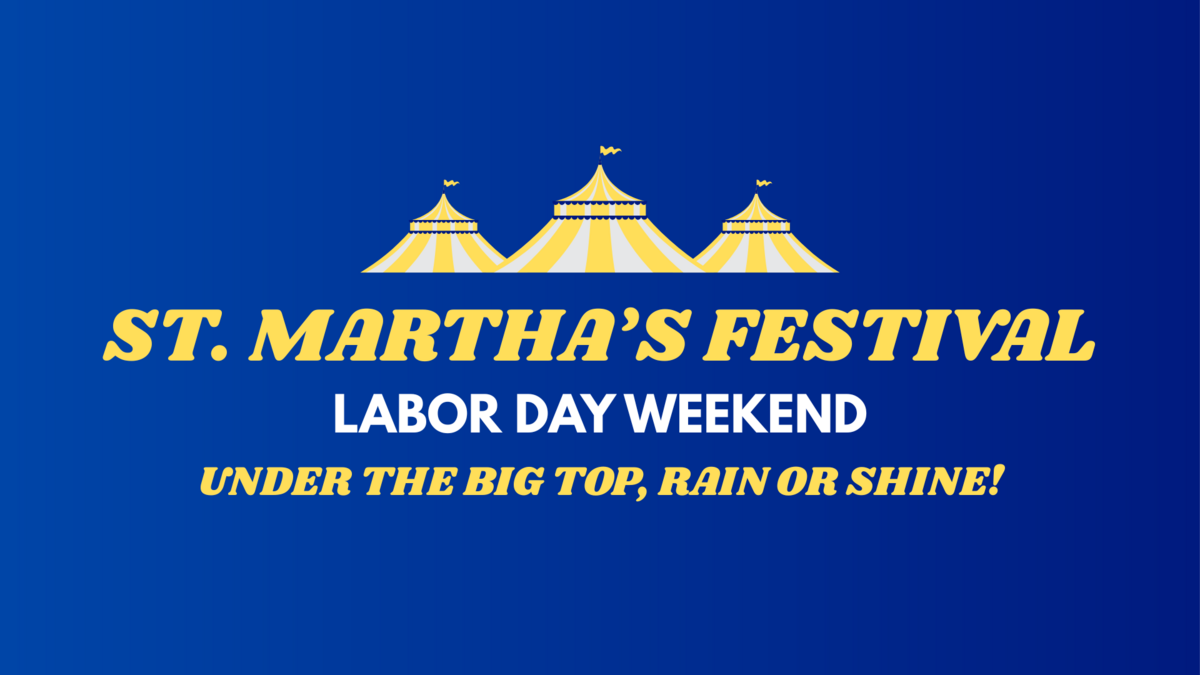 St. Marthas Festival will be held rain or shine under the big top.